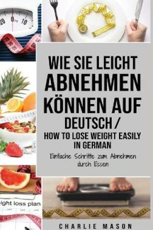 Cover of Wie Sie leicht abnehmen können Auf Deutsch/ How to lose weight easily In German