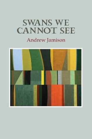 Cover of Swans We Cannot See
