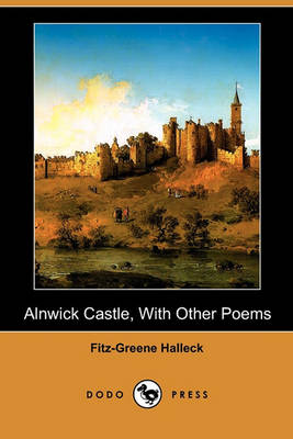 Book cover for Alnwick Castle, with Other Poems (Dodo Press)