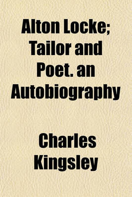 Book cover for Alton Locke; Tailor and Poet. an Autobiography