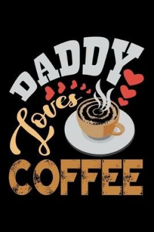 Cover of Daddy Loves Coffee