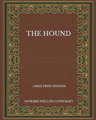 Book cover for The Hound - Large Print Edition