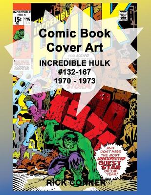 Book cover for Comic Book Cover Art INCREDIBLE HULK #132-167 1970 - 1973