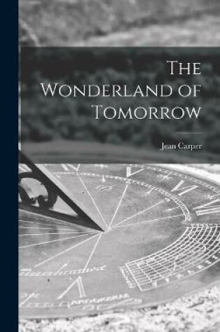 Cover of The Wonderland of Tomorrow