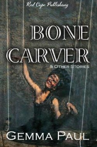 Cover of Bone Carver & Other Stories