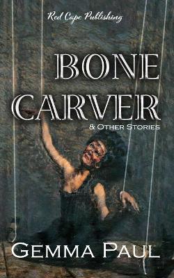 Book cover for Bone Carver & Other Stories