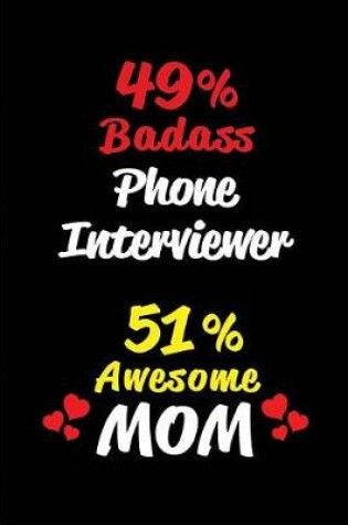 Cover of 49% Badass Phone Interviewer 51 % Awesome Mom