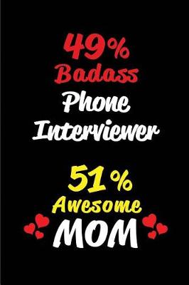 Book cover for 49% Badass Phone Interviewer 51 % Awesome Mom