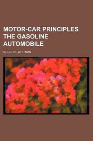 Cover of Motor-Car Principles the Gasoline Automobile