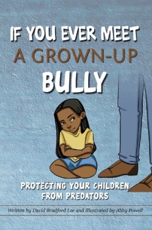 Cover of If You Ever Meet A Grown Up Bully