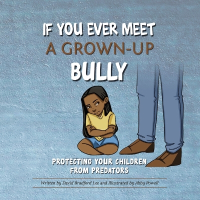 Book cover for If You Ever Meet A Grown Up Bully