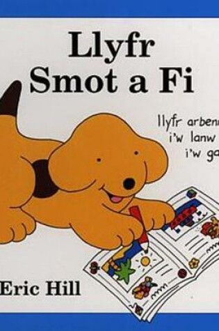 Cover of Cyfres Smot: Llyfr Smot a Fi