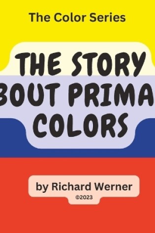 Cover of The Story About Primary Colors