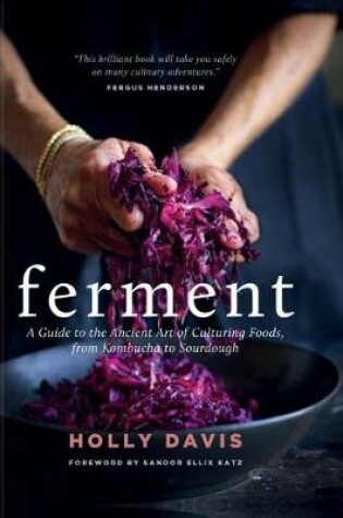 Cover of Ferment: A Guide to the Ancient Art of Culturing Foods, from Kombucha to Sourdough (Fermented Foods Cookbooks, Food Preservation, Fermenting Recipes)