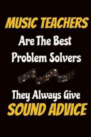 Cover of Music Teachers Are the Best Problem Solvers They Always Give Sound Advice
