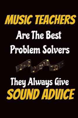 Book cover for Music Teachers Are the Best Problem Solvers They Always Give Sound Advice