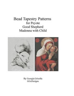 Cover of Bead Tapestry Patterns for Peyote Good Shephard and Madonna with Child