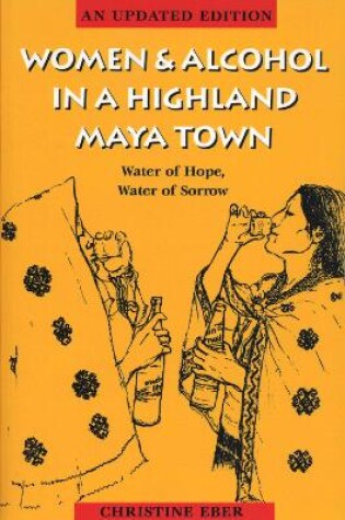 Cover of Women and Alcohol in a Highland Maya Town