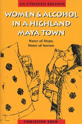 Book cover for Women and Alcohol in a Highland Maya Town