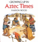 Book cover for Growing Up in Aztec Times