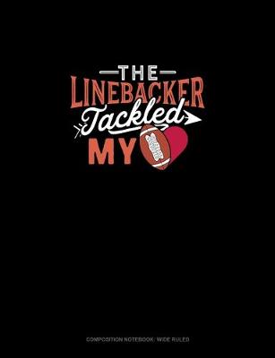 Book cover for The Linebacker Tackled My Heart