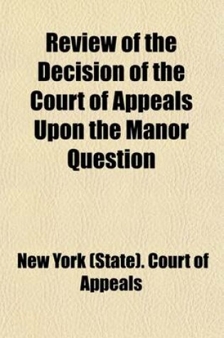 Cover of Review of the Decision of the Court of Appeals Upon the Manor Question