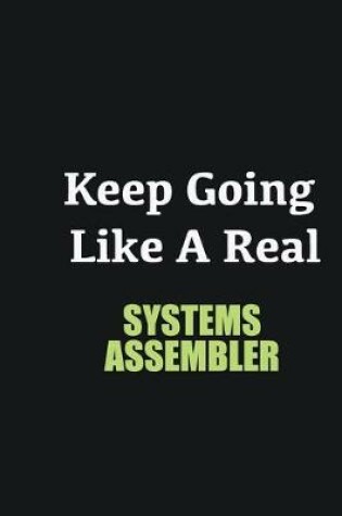 Cover of Keep Going Like a Real Systems Assembler