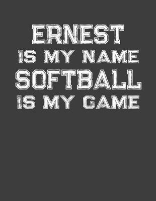 Book cover for Ernest Is My Name Softball Is My Game