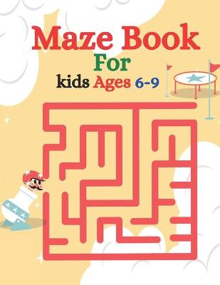 Book cover for Maze Book For kids Ages 6-9