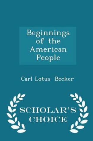 Cover of Beginnings of the American People - Scholar's Choice Edition