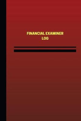 Book cover for Financial Examiner Log (Logbook, Journal - 124 pages, 6 x 9 inches)