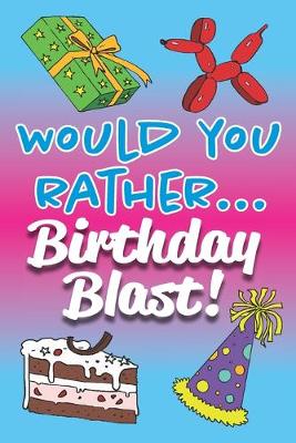 Book cover for Would You Rather... Birthday Blast!