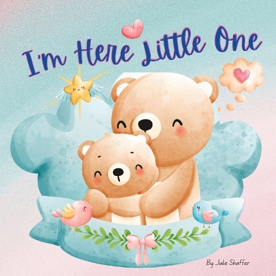 Book cover for I'm Here Little One