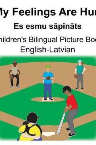 Cover of English-Latvian My Feelings Are Hurt/Es esmu s&#257;pin&#257;ts Children's Bilingual Picture Book