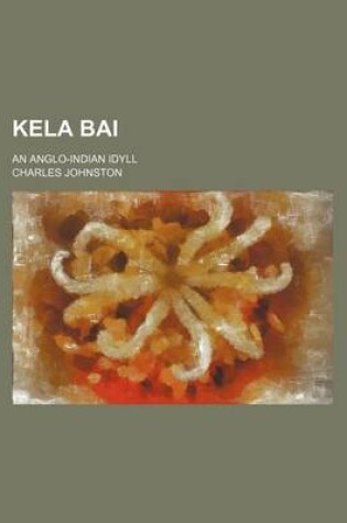 Cover of Kela Bai; An Anglo-Indian Idyll