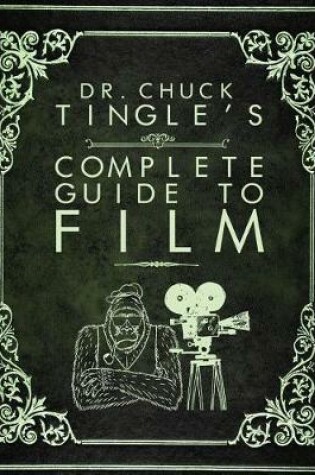 Cover of Dr. Chuck Tingle's Complete Guide To Film