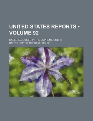 Book cover for United States Reports (Volume 92); Cases Adjudged in the Supreme Court