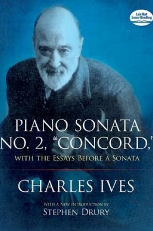 Cover of Ives Charles Piano Sonata No.2 Concord with Essays Before a Sonata Pf