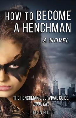 Book cover for How to Become a Henchman, A Novel