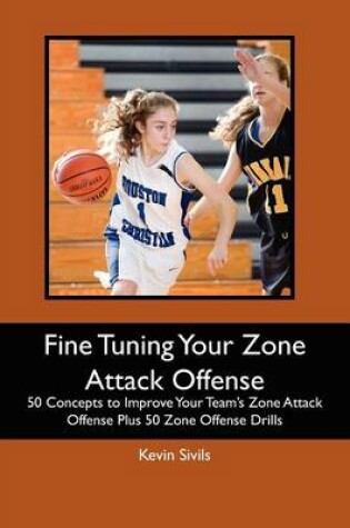 Cover of Fine Tuning Your Zone Attack Offense