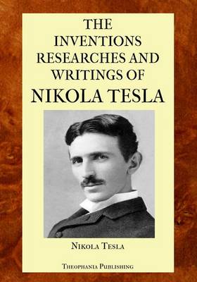 Book cover for The Inventions Researches and Writings of Nikola Tesla
