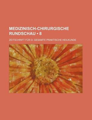 Book cover for Medizinisch-Chirurgische Rundschau (8); Zeitschrift Fur D. Gesamte Praktische Heilkunde