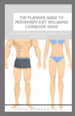 Book cover for The Planner Guide to Mesomorph Diet Including Cookbook Ideas