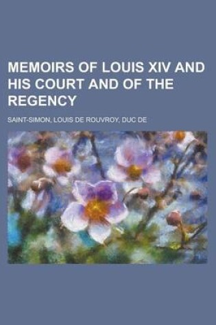 Cover of Memoirs of Louis XIV and His Court and of the Regency - Volume 12