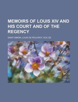 Book cover for Memoirs of Louis XIV and His Court and of the Regency - Volume 12