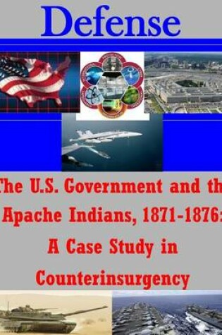 Cover of The U.S. Government and the Apache Indians, 1871-1876