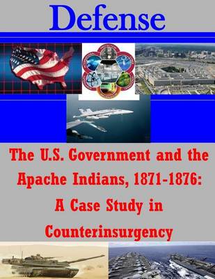 Cover of The U.S. Government and the Apache Indians, 1871-1876