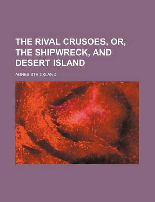 Book cover for The Rival Crusoes, Or, the Shipwreck, and Desert Island