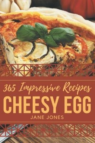 Cover of 365 Impressive Cheesy Egg Recipes