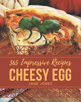 Book cover for 365 Impressive Cheesy Egg Recipes